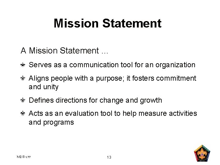 Mission Statement A Mission Statement … Serves as a communication tool for an organization Mission Statement A Mission Statement … Serves as a communication tool for an organization