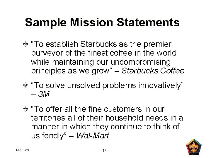 Sample Mission Statements “To establish Starbucks as the premier purveyor of the finest coffee Sample Mission Statements “To establish Starbucks as the premier purveyor of the finest coffee