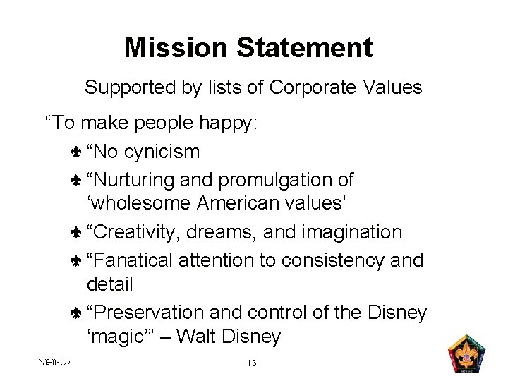 Mission Statement Supported by lists of Corporate Values “To make people happy: “No cynicism Mission Statement Supported by lists of Corporate Values “To make people happy: “No cynicism