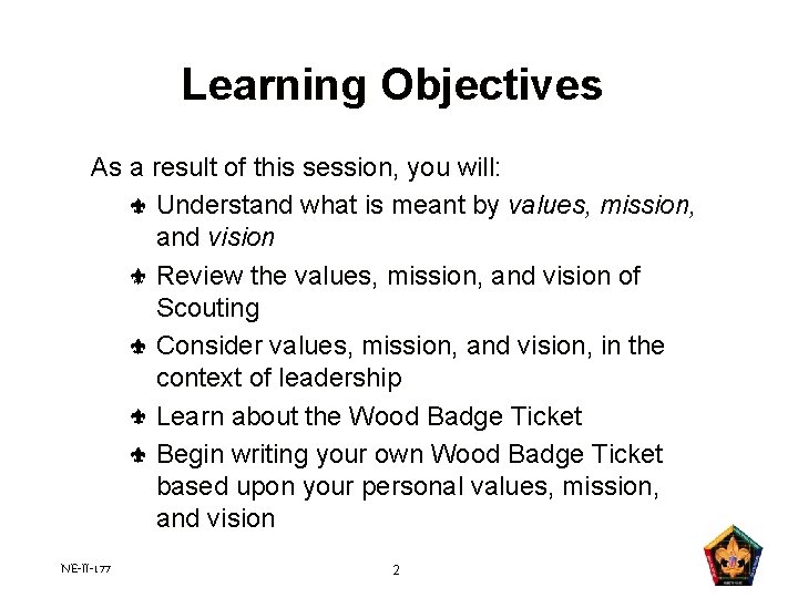 Learning Objectives As a result of this session, you will: Understand what is meant Learning Objectives As a result of this session, you will: Understand what is meant