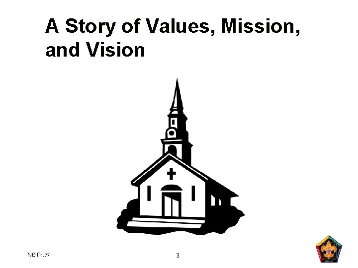 A Story of Values, Mission, and Vision NE-II-177 3 A Story of Values, Mission, and Vision NE-II-177 3