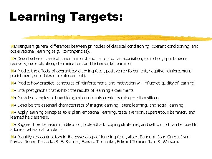 Learning Targets: Distinguish general differences between principles of classical conditioning, operant conditioning, and observational