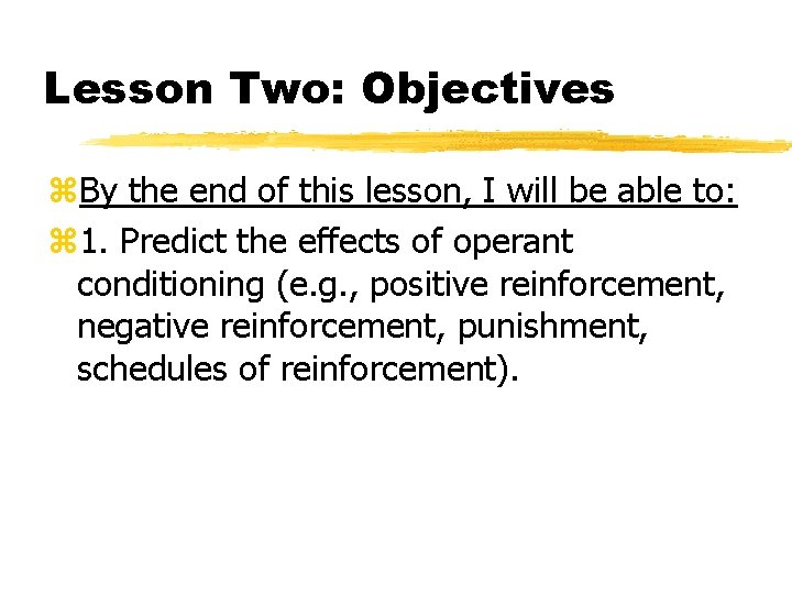 Lesson Two: Objectives By the end of this lesson, I will be able to: