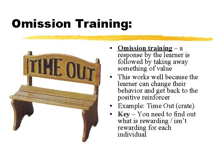 Omission Training: • Omission training – a response by the learner is followed by