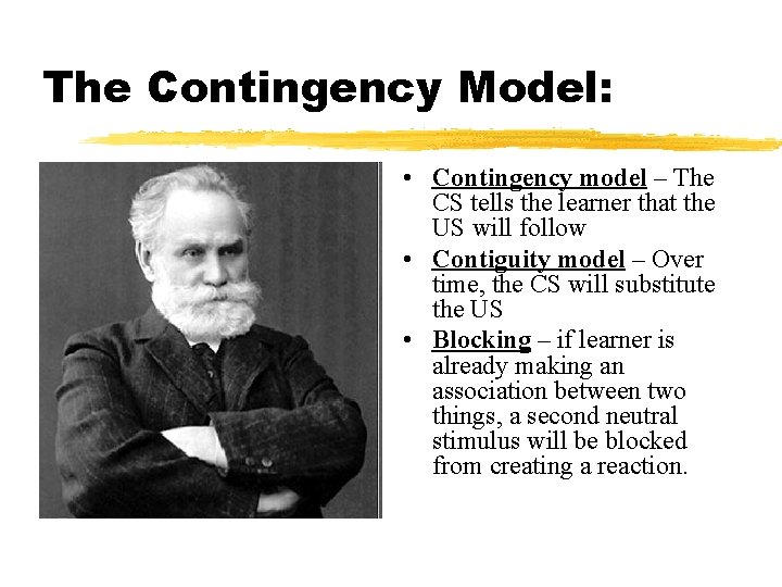 The Contingency Model: • Contingency model – The CS tells the learner that the