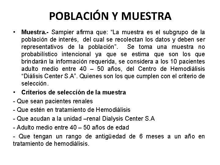 POBLACIÓN Y MUESTRA • Muestra. - Sampier afirma que: “La muestra es el subgrupo