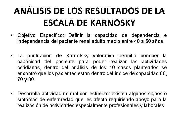 ANÁLISIS DE LOS RESULTADOS DE LA ESCALA DE KARNOSKY • Objetivo Específico: Definir la