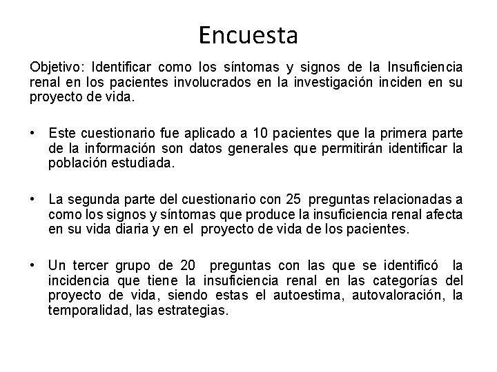 Encuesta Objetivo: Identificar como los síntomas y signos de la Insuficiencia renal en los