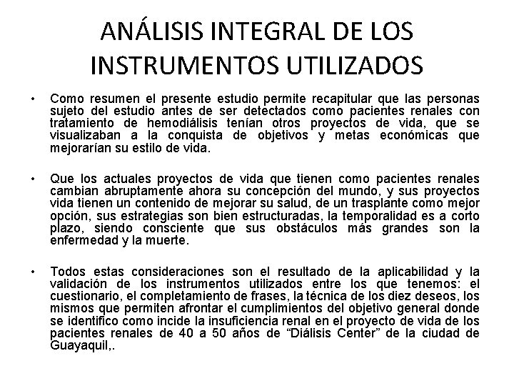 ANÁLISIS INTEGRAL DE LOS INSTRUMENTOS UTILIZADOS • Como resumen el presente estudio permite recapitular