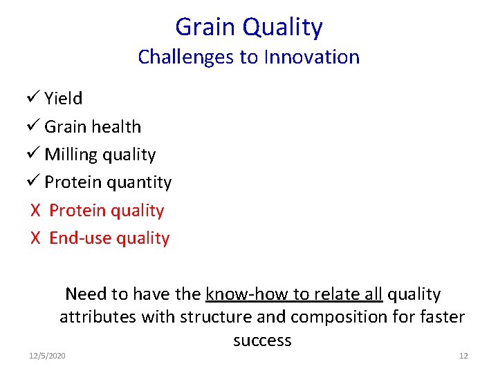 Grain Quality Challenges to Innovation ü Yield ü Grain health ü Milling quality ü
