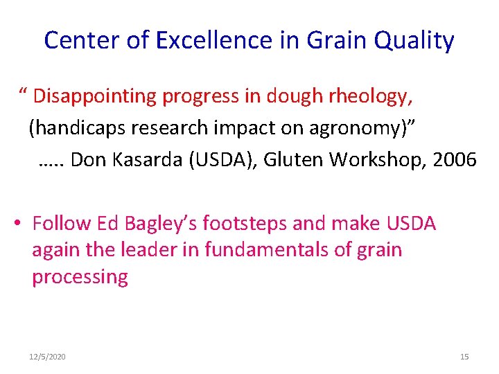 Center of Excellence in Grain Quality “ Disappointing progress in dough rheology, (handicaps research