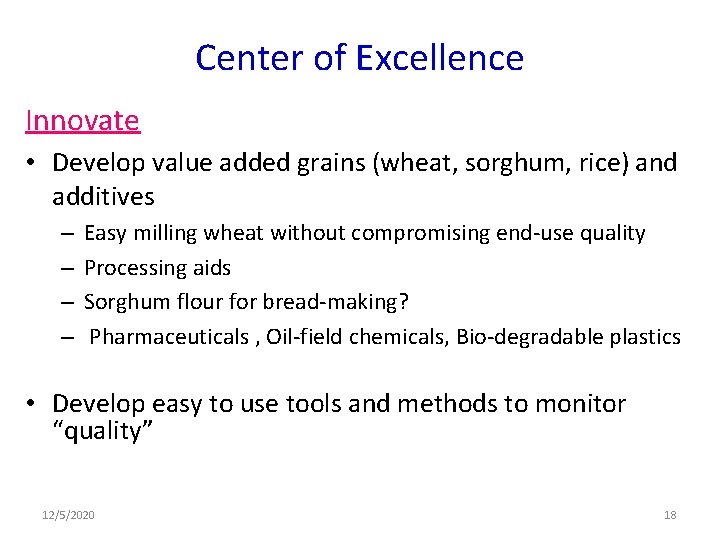 Center of Excellence Innovate • Develop value added grains (wheat, sorghum, rice) and additives