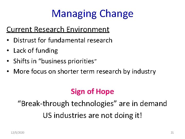 Managing Change Current Research Environment • • Distrust for fundamental research Lack of funding