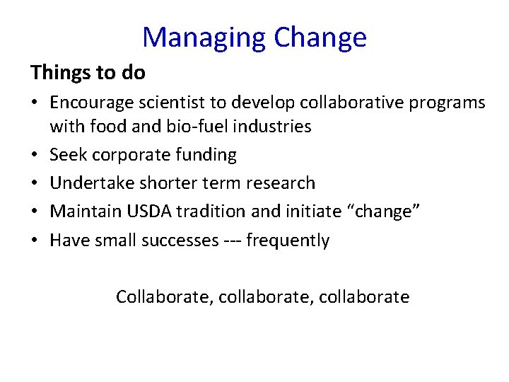 Managing Change Things to do • Encourage scientist to develop collaborative programs with food