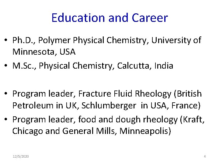 Education and Career • Ph. D. , Polymer Physical Chemistry, University of Minnesota, USA