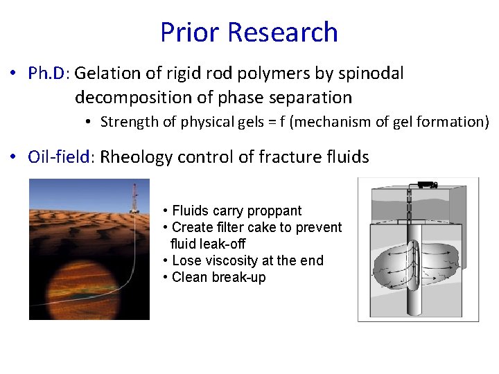 Prior Research • Ph. D: Gelation of rigid rod polymers by spinodal decomposition of