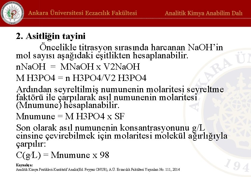 2. Asitliğin tayini Öncelikle titrasyon sırasında harcanan Na. OH’in mol sayısı aşağıdaki eşitlikten hesaplanabilir.