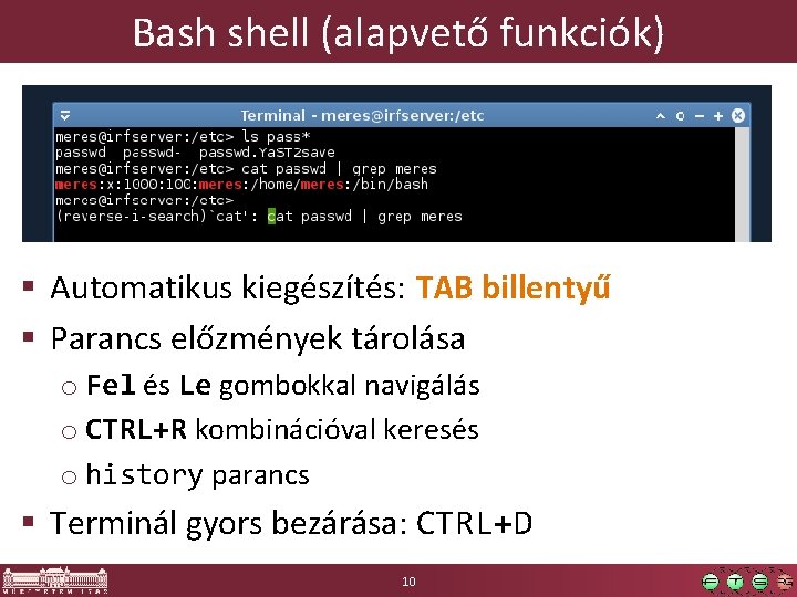 Bash shell (alapvető funkciók) § Automatikus kiegészítés: TAB billentyű § Parancs előzmények tárolása o