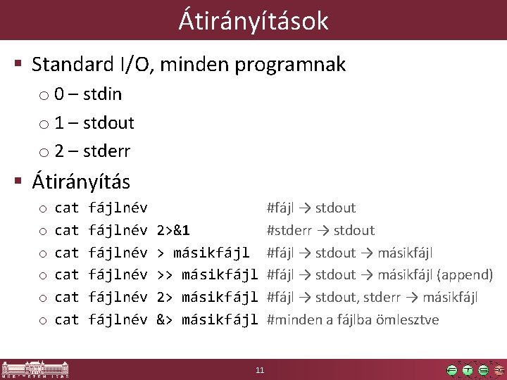 Átirányítások § Standard I/O, minden programnak o 0 – stdin o 1 – stdout