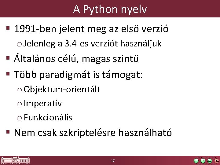 A Python nyelv § 1991 -ben jelent meg az első verzió o Jelenleg a