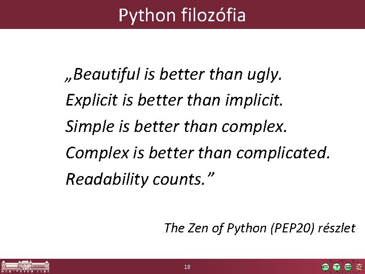 Python filozófia „Beautiful is better than ugly. Explicit is better than implicit. Simple is