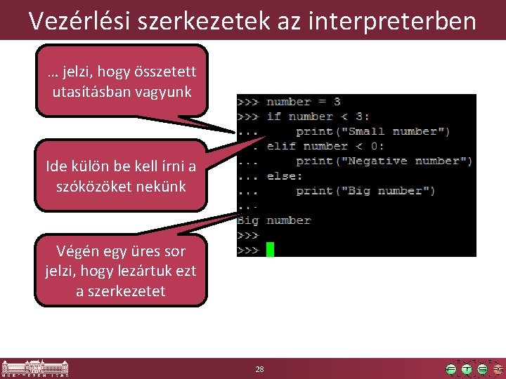 Vezérlési szerkezetek az interpreterben … jelzi, hogy összetett utasításban vagyunk Ide külön be kell