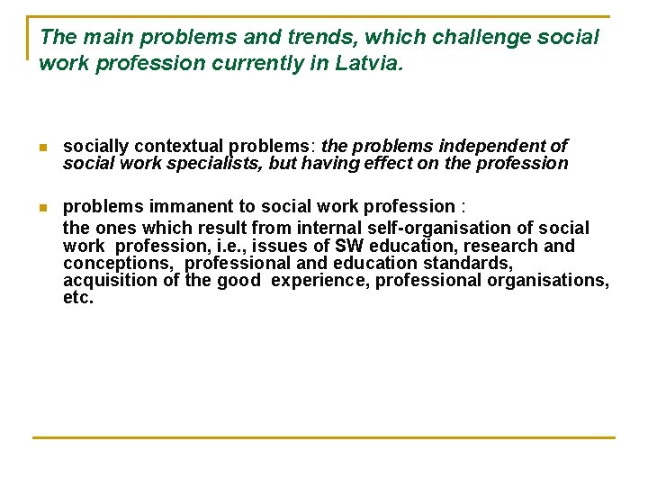 The main problems and trends, which challenge social work profession currently in Latvia. n