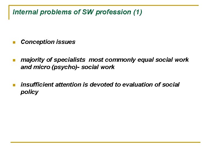 Internal problems of SW profession (1) n Conception issues n majority of specialists most