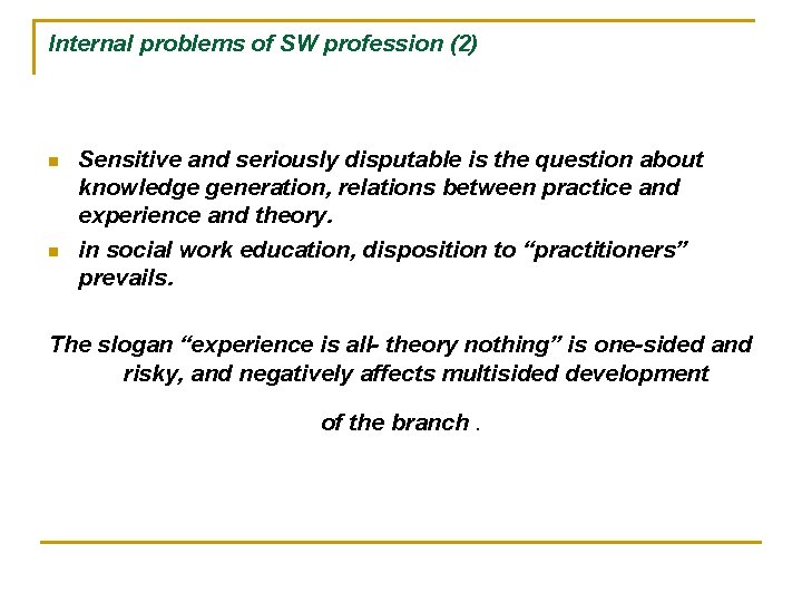 Internal problems of SW profession (2) n n Sensitive and seriously disputable is the