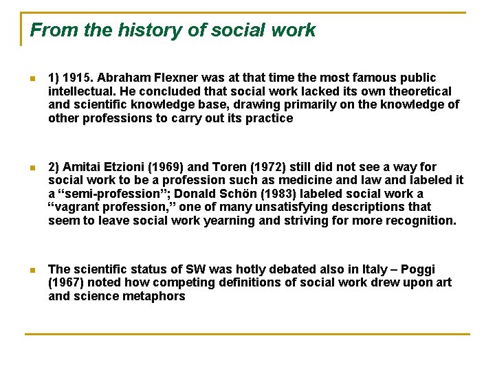 From the history of social work n 1) 1915. Abraham Flexner was at that