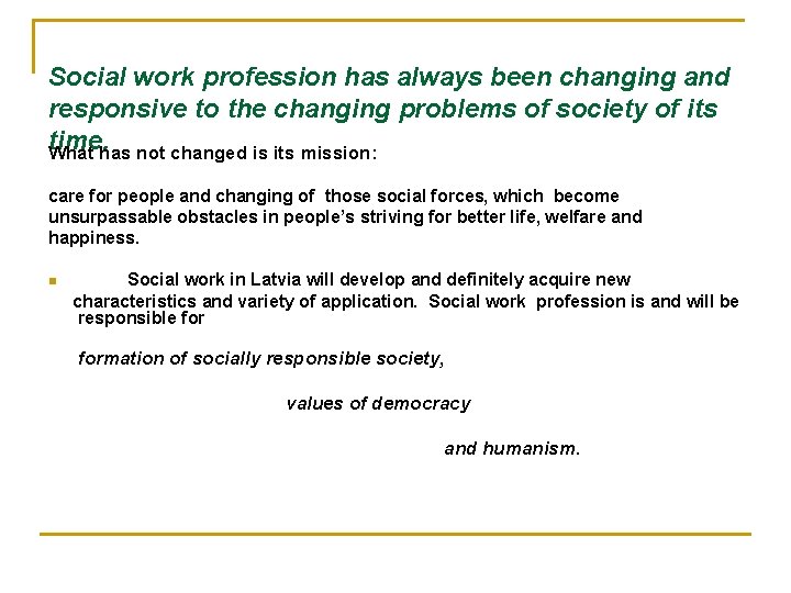 Social work profession has always been changing and responsive to the changing problems of
