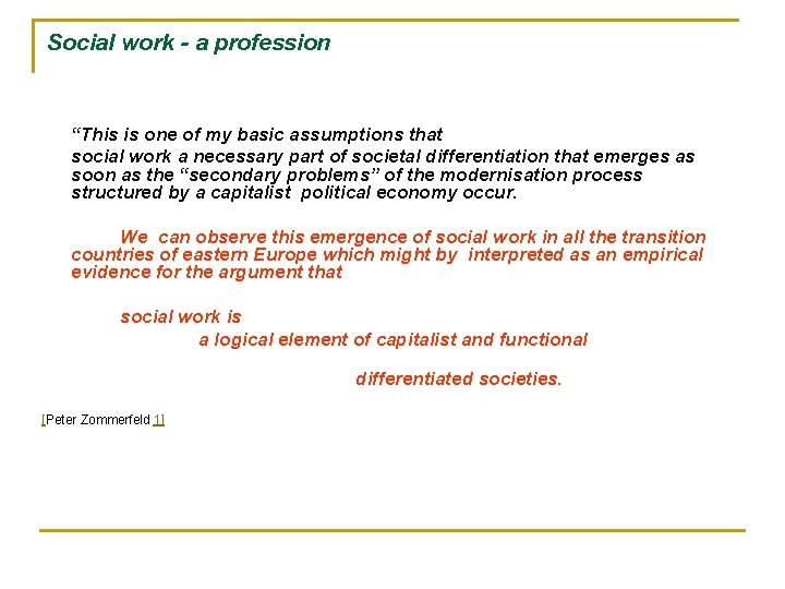 Social work - a profession “This is one of my basic assumptions that social