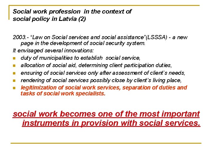 Social work profession in the context of social policy in Latvia (2) 2003. -