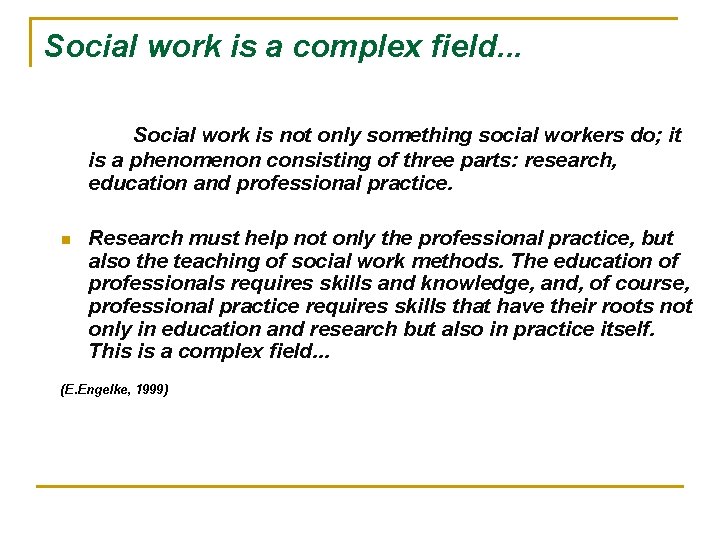 Social work is a complex field. . . Social work is not only something