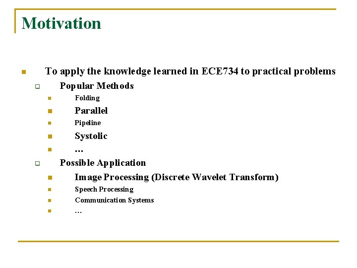 Motivation n q To apply the knowledge learned in ECE 734 to practical problems Motivation n q To apply the knowledge learned in ECE 734 to practical problems