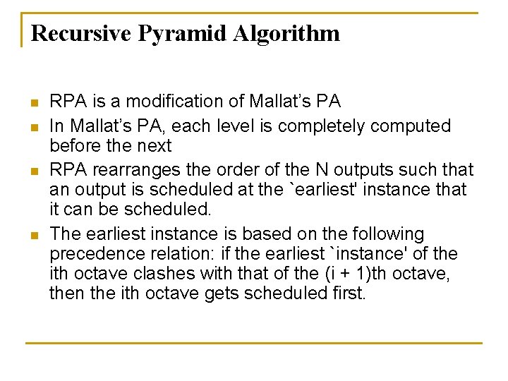 Recursive Pyramid Algorithm n n RPA is a modification of Mallat’s PA In Mallat’s Recursive Pyramid Algorithm n n RPA is a modification of Mallat’s PA In Mallat’s