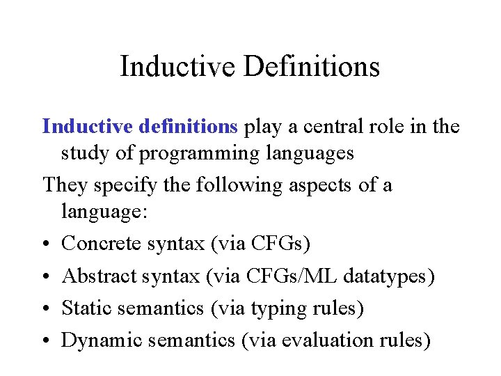 Inductive Definitions Inductive definitions play a central role in the study of programming languages