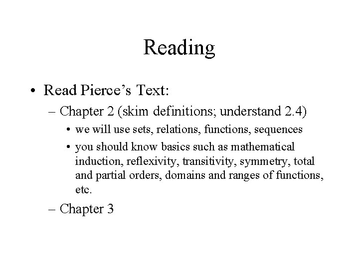 Reading • Read Pierce’s Text: – Chapter 2 (skim definitions; understand 2. 4) •