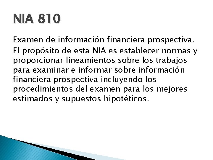 NIA 810 Examen de información financiera prospectiva. El propósito de esta NIA es establecer NIA 810 Examen de información financiera prospectiva. El propósito de esta NIA es establecer