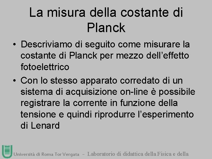 La misura della costante di Planck • Descriviamo di seguito come misurare la costante