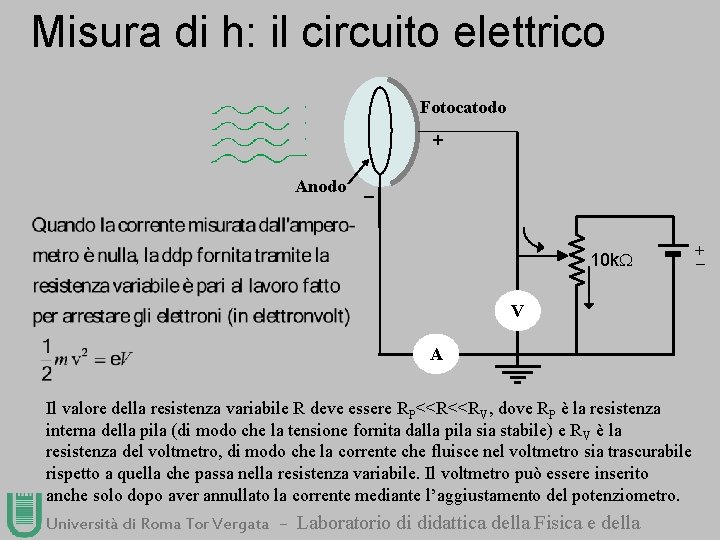 Misura di h: il circuito elettrico Fotocatodo + Anodo _ 10 k V A