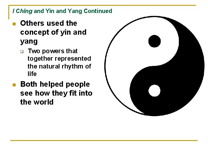 I Ching and Yin and Yang Continued n Others used the concept of yin