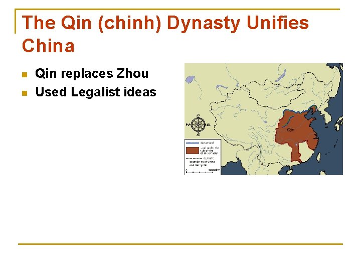 The Qin (chinh) Dynasty Unifies China n n Qin replaces Zhou Used Legalist ideas