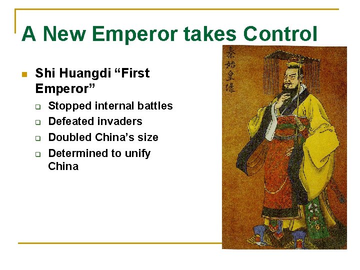 A New Emperor takes Control n Shi Huangdi “First Emperor” q q Stopped internal A New Emperor takes Control n Shi Huangdi “First Emperor” q q Stopped internal