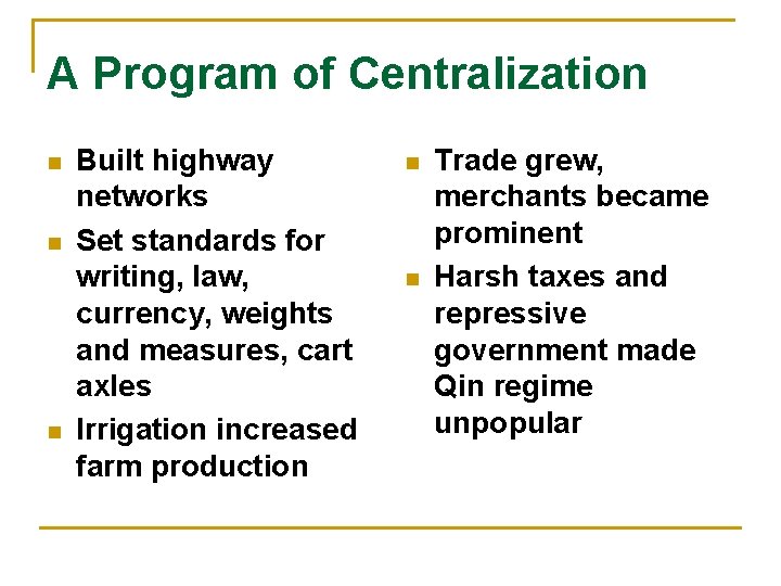 A Program of Centralization n Built highway networks Set standards for writing, law, currency,