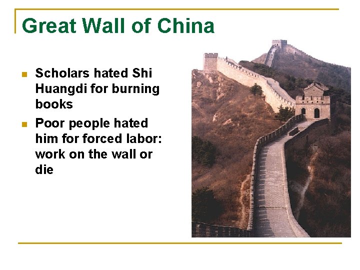 Great Wall of China n n Scholars hated Shi Huangdi for burning books Poor