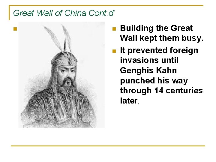 Great Wall of China Cont. d’ n Were they in danger from invaders? q