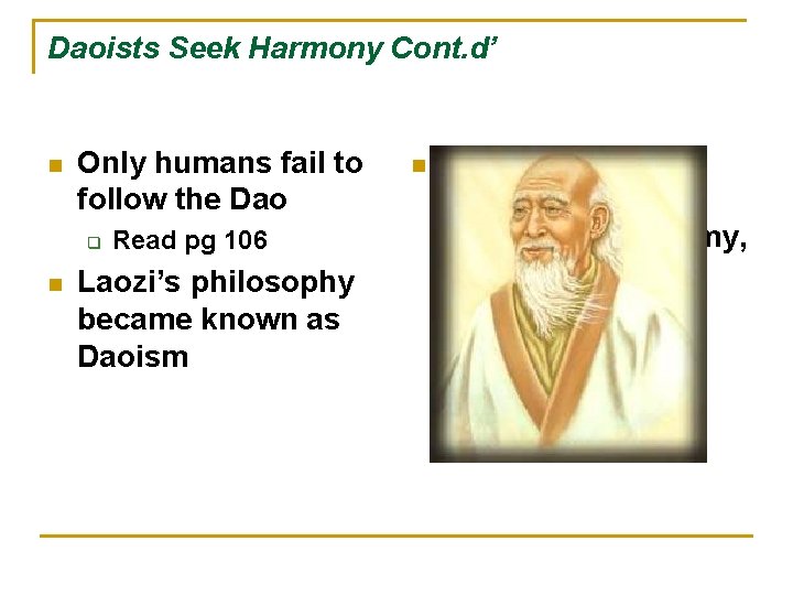 Daoists Seek Harmony Cont. d’ n Only humans fail to follow the Dao q