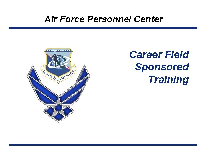 Air Force Personnel Center Career Field Sponsored Training 