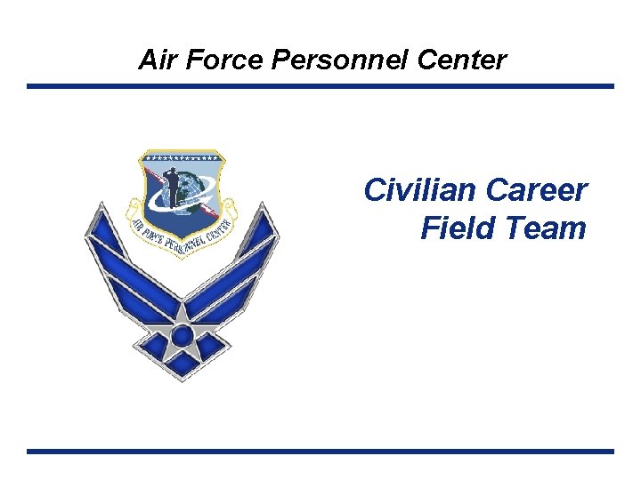 Air Force Personnel Center Civilian Career Field Team 